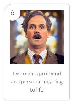 Benefit #6 - Discover a Personal Meaning to Life